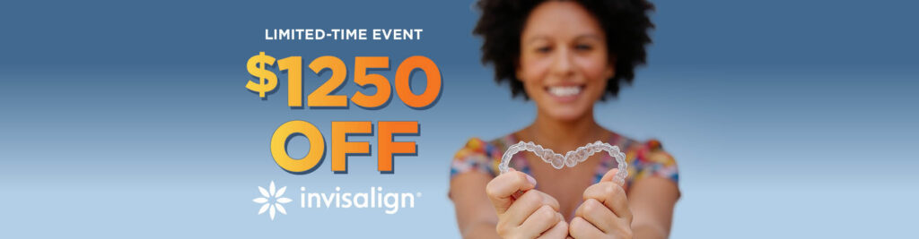 Invisalign Event - $1250 Off